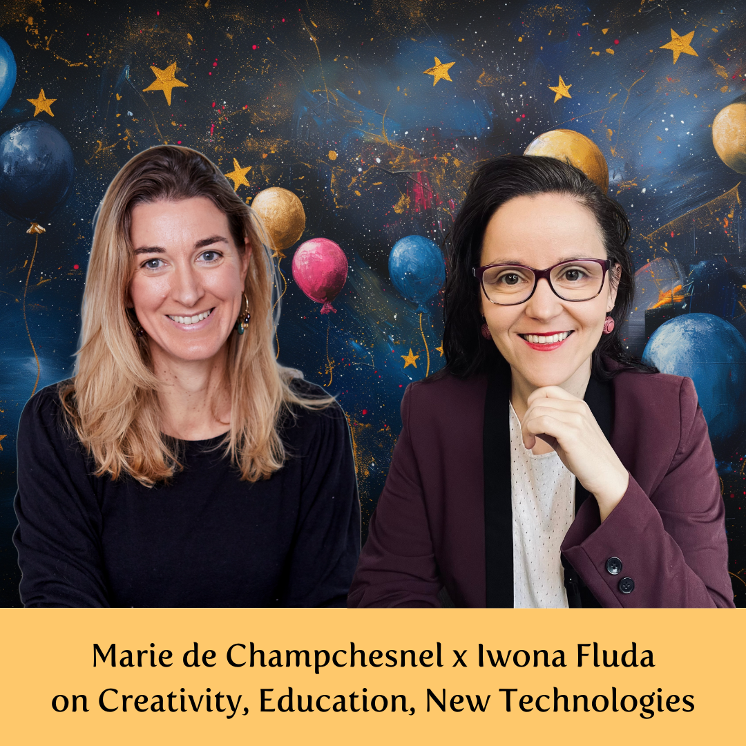 Marie de Champchesnel x Iwona Fluda on Creativity, Education, New Technologies_13 June 2024